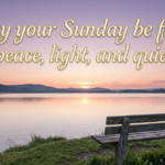 May your Sunday be filled with peace
