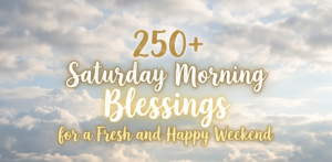 Saturday Morning Blessings for a Fresh and Happy