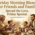 Friday Morning Blessings for Friends and Family